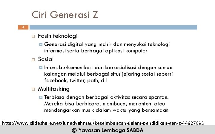 http: //www. slideshare. net/junedyahmad/keseimbangan-dalam-pendidikan-gen-z-44927093 Yayasan Lembaga SABDA @2016 