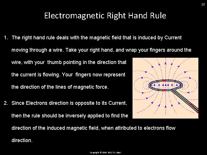 10 Electromagnetic Right Hand Rule 1. The right hand rule deals with the magnetic