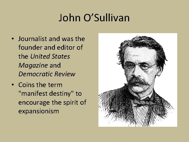 John O’Sullivan • Journalist and was the founder and editor of the United States