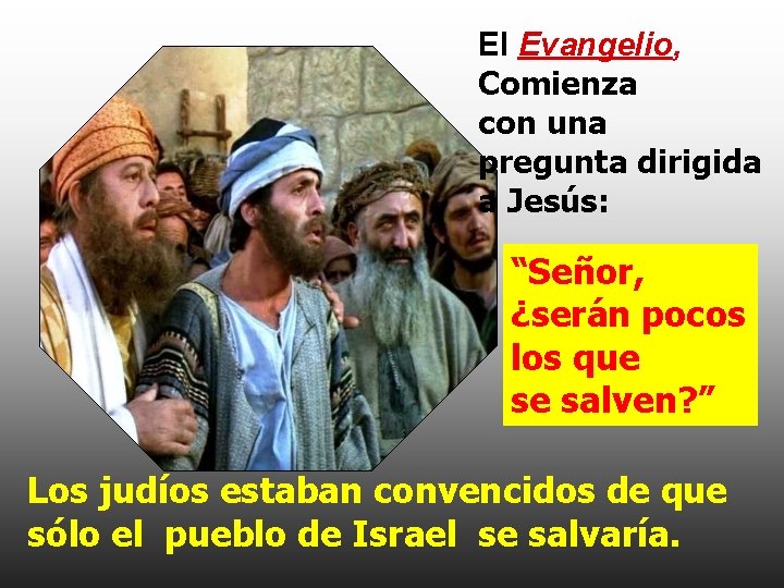 El Evangelio, Comienza con una pregunta dirigida a Jesús: “Señor, ¿serán pocos los que