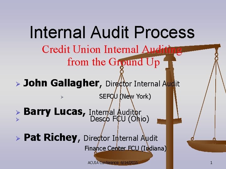 Internal Audit Process Credit Union Internal Auditing from the Ground Up Ø John Gallagher,