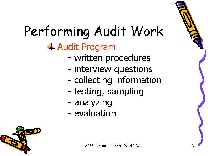 Performing Audit Work Audit Program - written procedures - interview questions - collecting information
