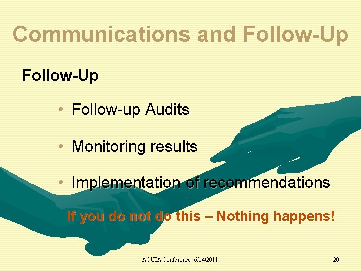 Communications and Follow-Up • Follow-up Audits • Monitoring results • Implementation of recommendations If