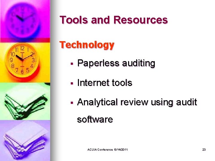 Tools and Resources Technology § Paperless auditing § Internet tools § Analytical review using