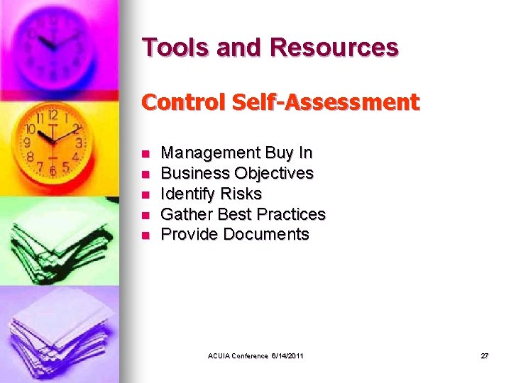 Tools and Resources Control Self-Assessment n n n Management Buy In Business Objectives Identify