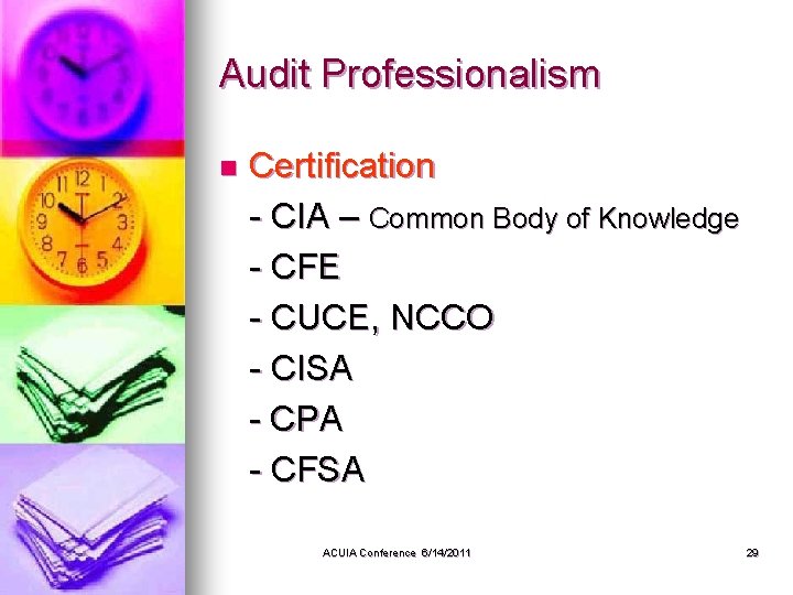 Audit Professionalism n Certification - CIA – Common Body of Knowledge - CFE -