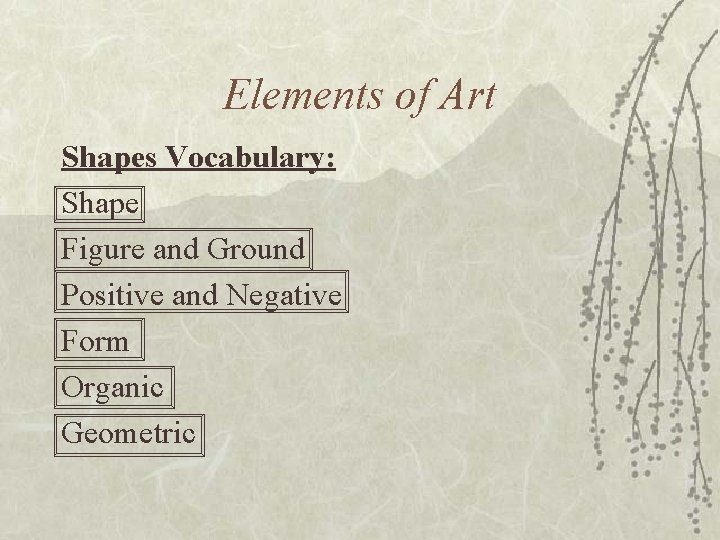Elements of Art Shapes Vocabulary: Shape Figure and Ground Positive and Negative Form Organic