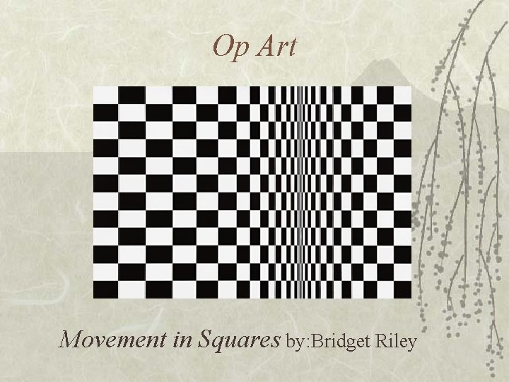 Op Art Movement in Squares by: Bridget Riley 