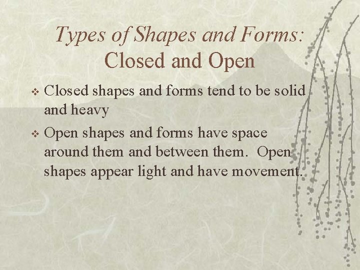 Types of Shapes and Forms: Closed and Open Closed shapes and forms tend to