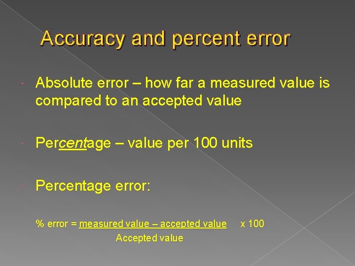 Accuracy and percent error Absolute error – how far a measured value is compared