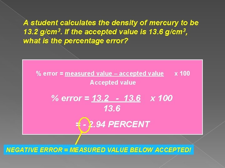 A student calculates the density of mercury to be 13. 2 g/cm 3. If