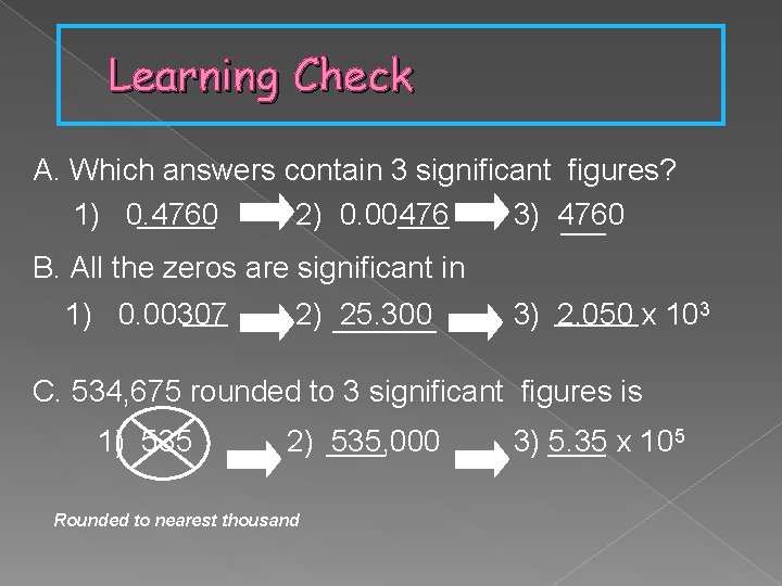 Learning Check A. Which answers contain 3 significant figures? 1) 0. 4760 2) 0.