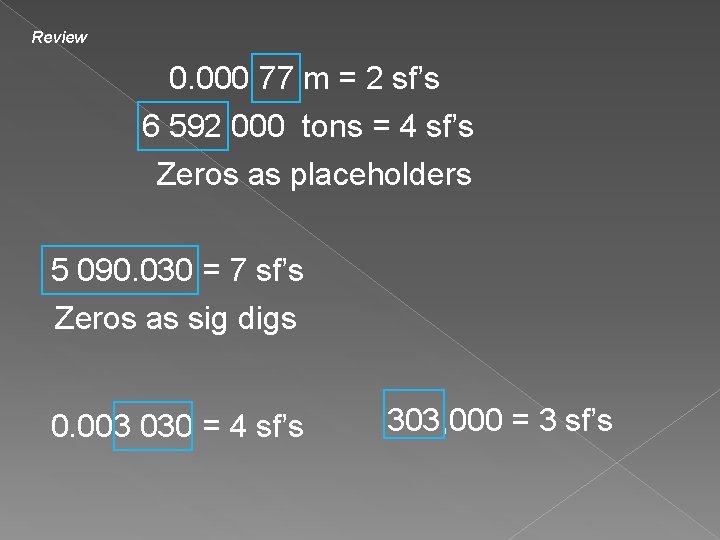 Review 0. 000 77 m = 2 sf’s 6 592 000 tons = 4