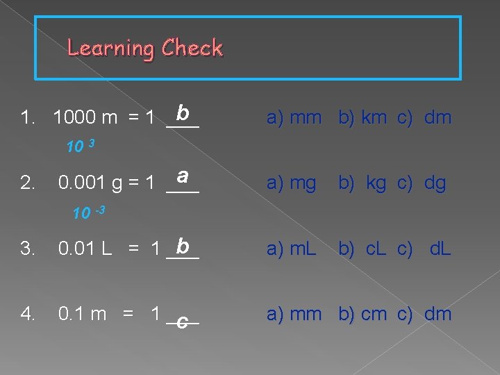 Learning Check b 1. 1000 m = 1 ___ a) mm b) km c)