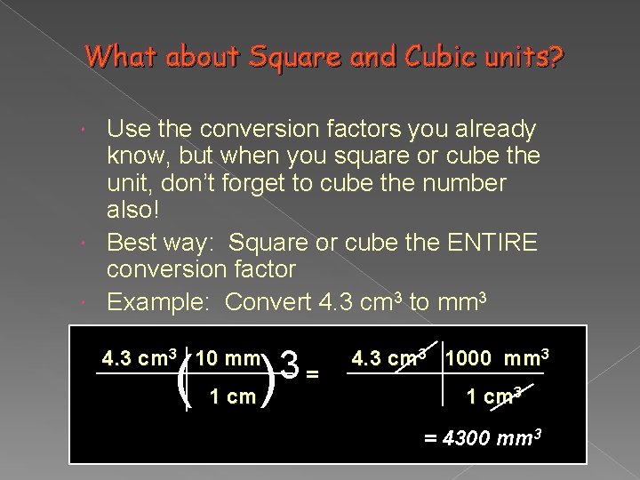 What about Square and Cubic units? Use the conversion factors you already know, but