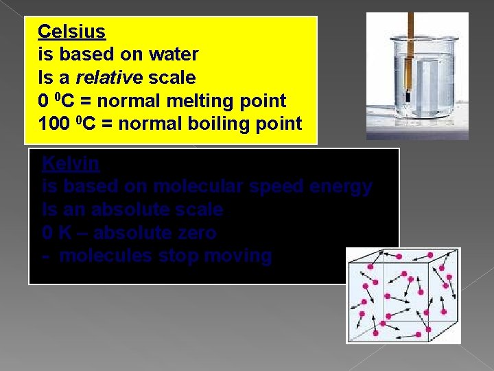 Celsius is based on water Is a relative scale 0 0 C = normal