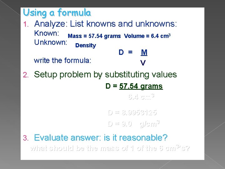 Using a formula 1. Analyze: List knowns and unknowns: Known: Mass = 57. 54