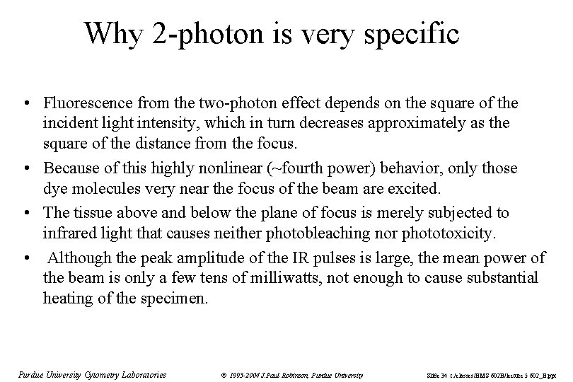 Why 2 -photon is very specific • Fluorescence from the two-photon effect depends on