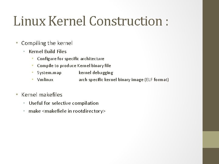 Linux Kernel Construction : • Compiling the kernel • Kernel Build Files • •