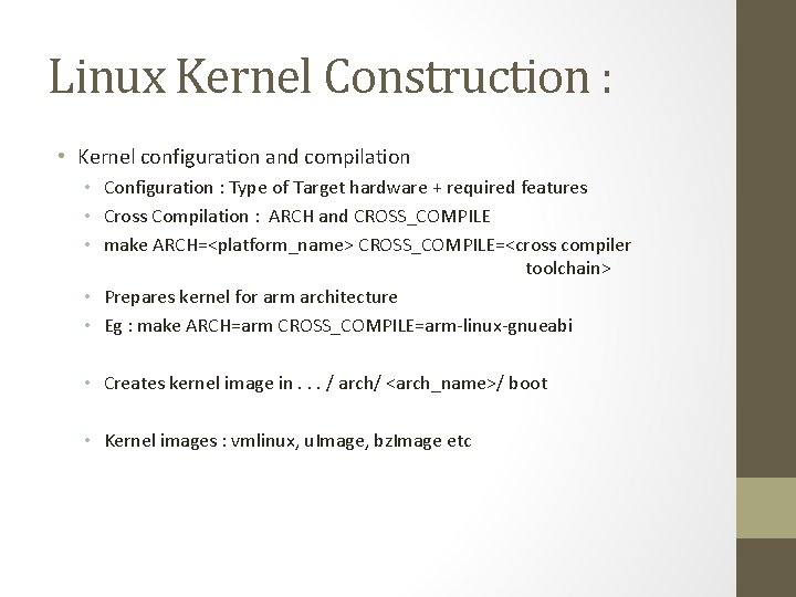 Linux Kernel Construction : • Kernel configuration and compilation • Configuration : Type of
