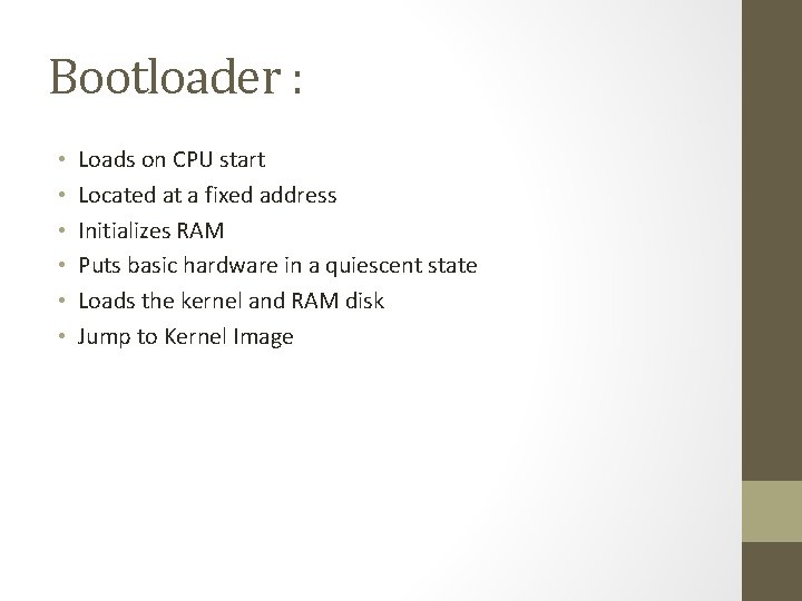 Bootloader : • • • Loads on CPU start Located at a fixed address