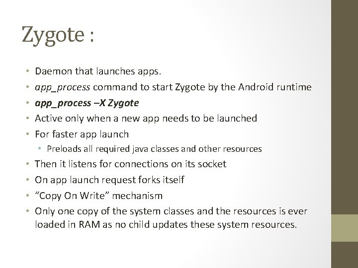 Zygote : • • • Daemon that launches apps. app_process command to start Zygote