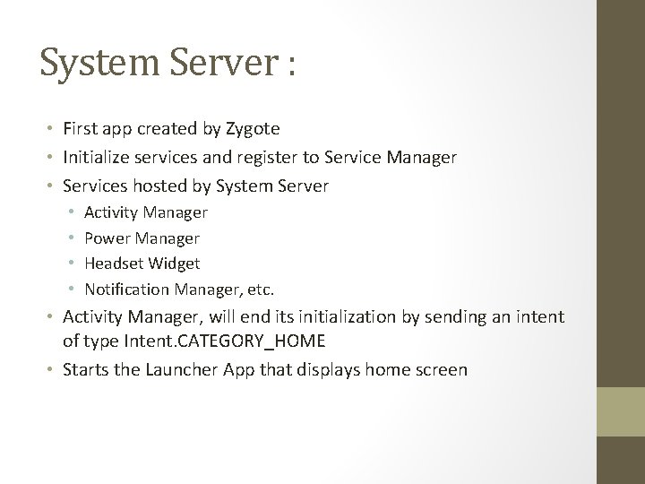 System Server : • First app created by Zygote • Initialize services and register