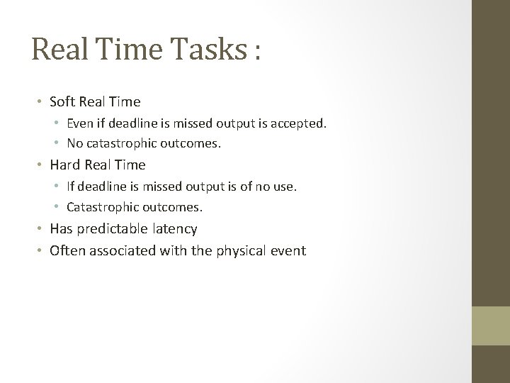 Real Time Tasks : • Soft Real Time • Even if deadline is missed