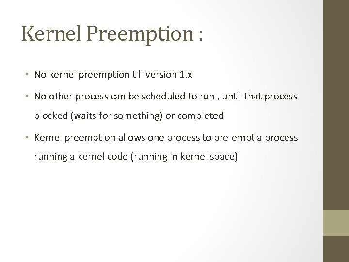 Kernel Preemption : • No kernel preemption till version 1. x • No other