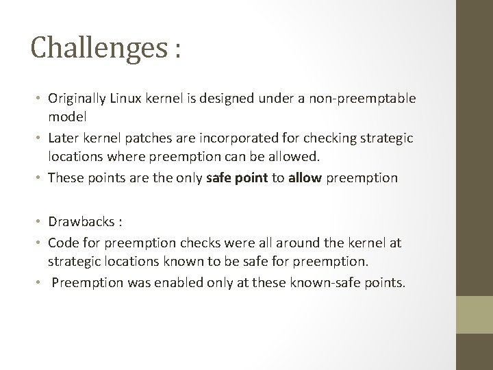 Challenges : • Originally Linux kernel is designed under a non-preemptable model • Later