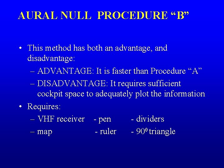 AURAL NULL PROCEDURE “B” • This method has both an advantage, and disadvantage: –