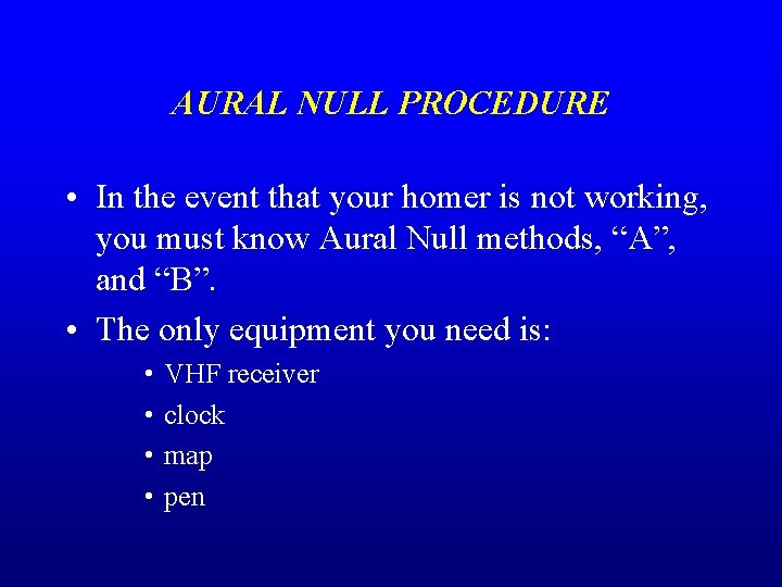 AURAL NULL PROCEDURE • In the event that your homer is not working, you