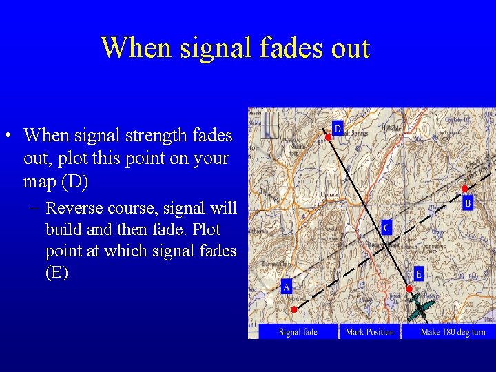 When signal fades out • When signal strength fades out, plot this point on