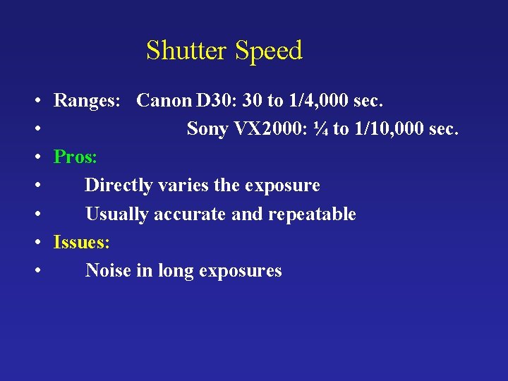 Shutter Speed • Ranges: Canon D 30: 30 to 1/4, 000 sec. • Sony