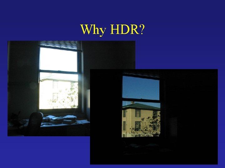 Why HDR? 