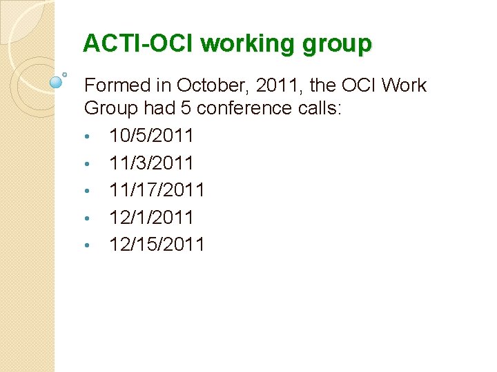ACTI-OCI working group Formed in October, 2011, the OCI Work Group had 5 conference