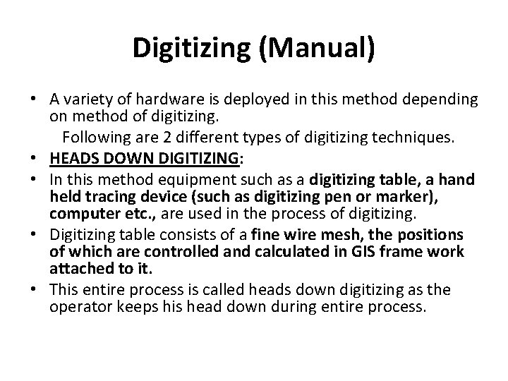 Digitizing (Manual) • A variety of hardware is deployed in this method depending on