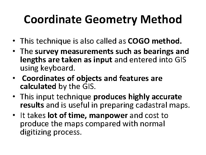 Coordinate Geometry Method • This technique is also called as COGO method. • The