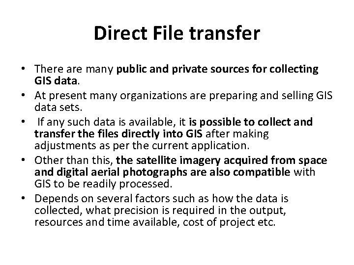 Direct File transfer • There are many public and private sources for collecting GIS