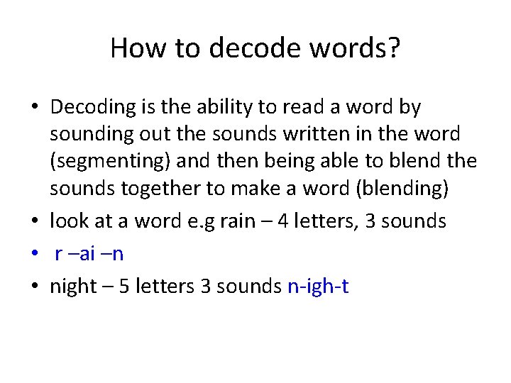 How to decode words? • Decoding is the ability to read a word by