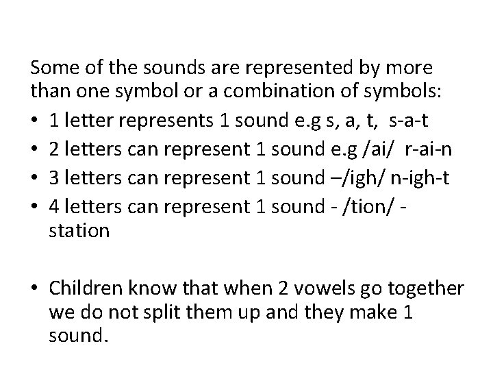 Some of the sounds are represented by more than one symbol or a combination