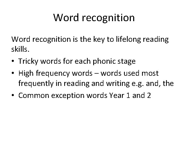 Word recognition is the key to lifelong reading skills. • Tricky words for each