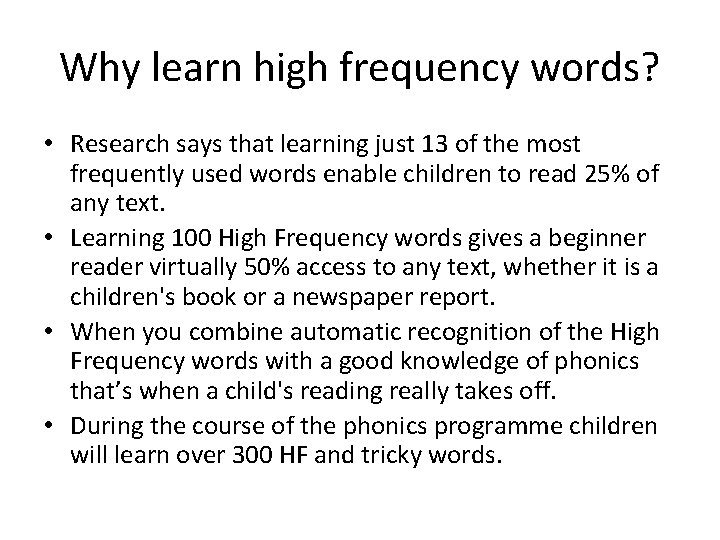 Why learn high frequency words? • Research says that learning just 13 of the