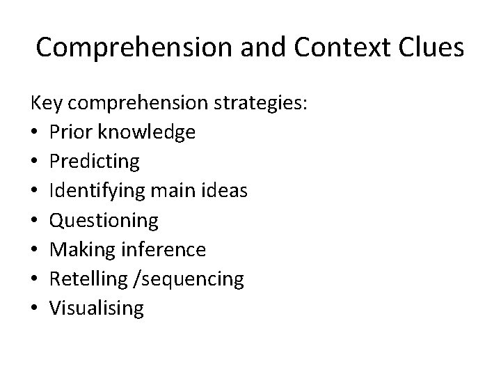 Comprehension and Context Clues Key comprehension strategies: • Prior knowledge • Predicting • Identifying