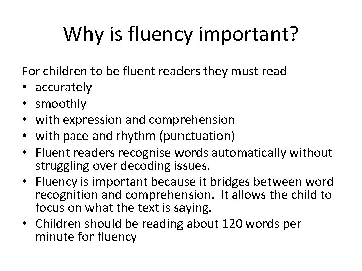Why is fluency important? For children to be fluent readers they must read •