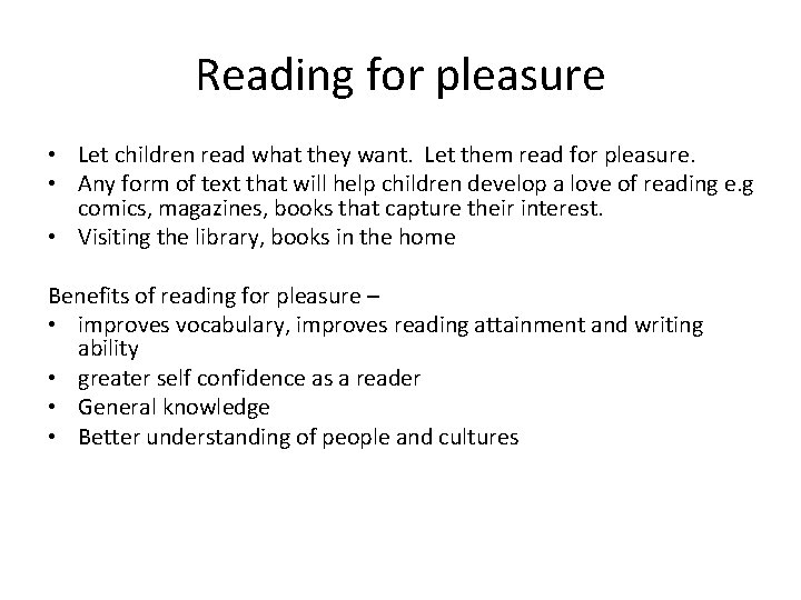 Reading for pleasure • Let children read what they want. Let them read for