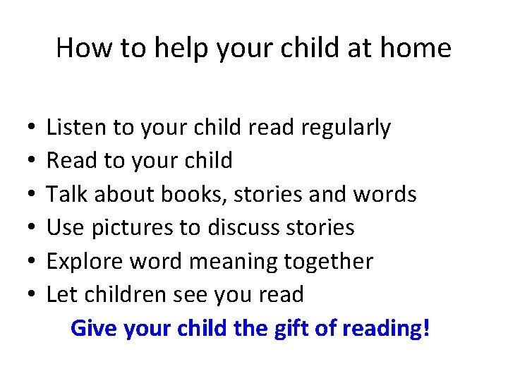How to help your child at home • • • Listen to your child