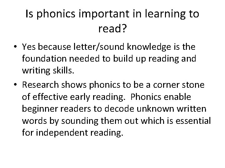 Is phonics important in learning to read? • Yes because letter/sound knowledge is the