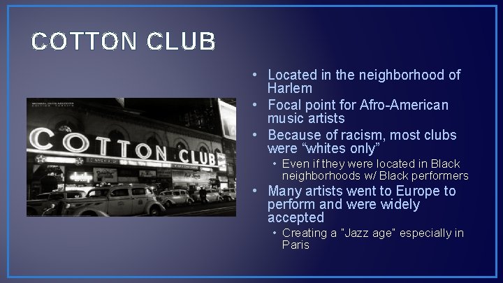 COTTON CLUB • Located in the neighborhood of Harlem • Focal point for Afro-American