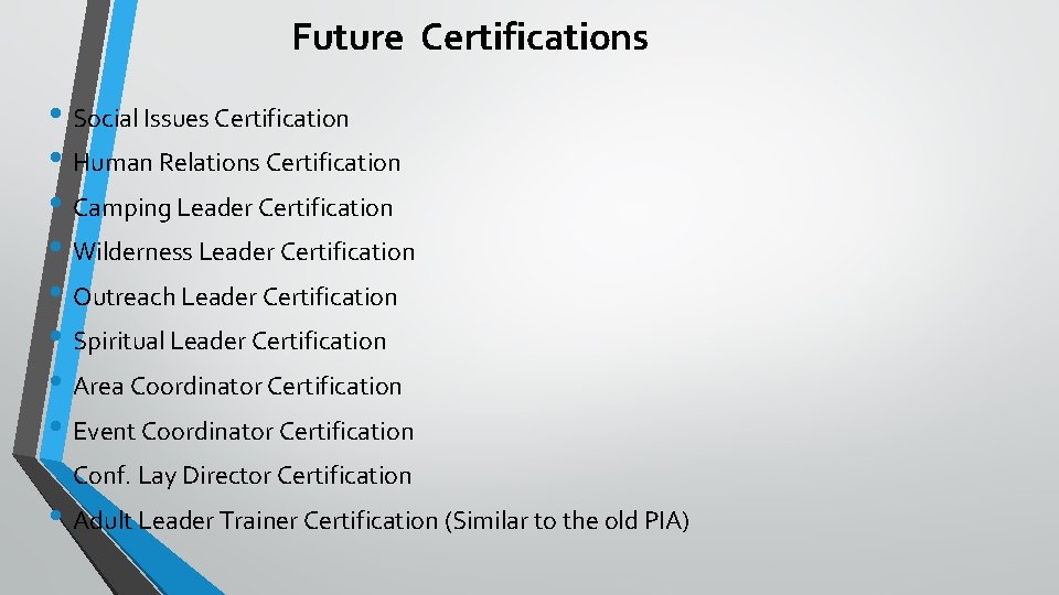 Future Certifications • Social Issues Certification • Human Relations Certification • Camping Leader Certification